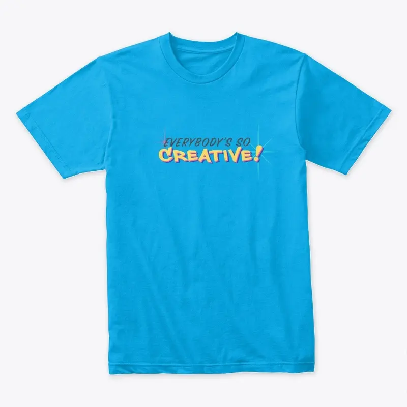 Everybodys so creative Merch