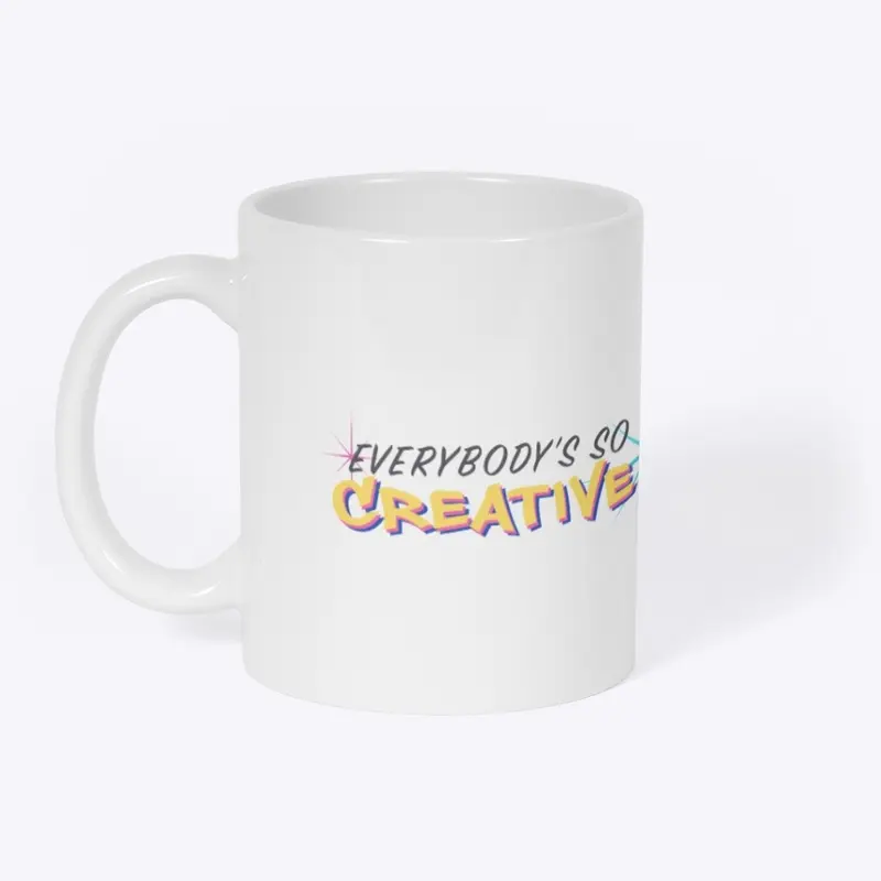 Everybodys so creative Merch